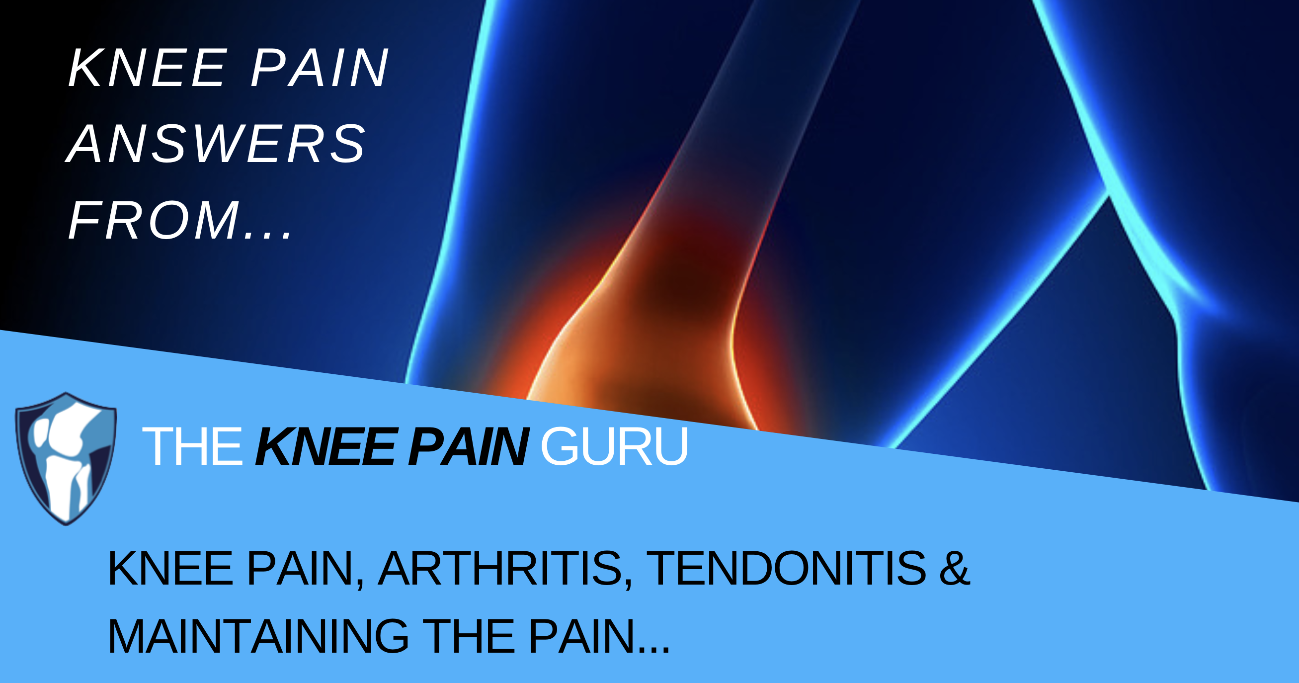 Knee Pain, Arthritis, Tendonitis, and Maintaining Pain... - The Knee ...