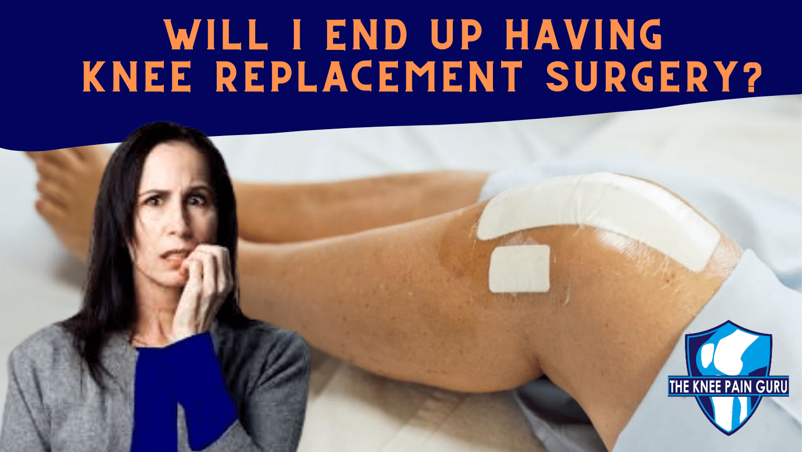 Will I End Up Having Knee Replacement Surgery? - The Knee Pain Guru